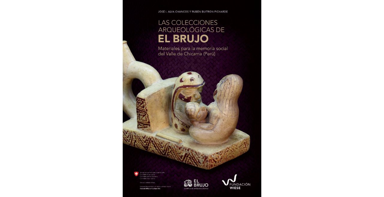 Las colecciones arqueológicas de El Brujo "Materiales para la memoria social del Valle de Chicama"